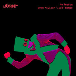 The Chemical Brothers — No Reason