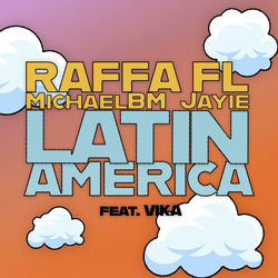 Raffa FL, MichaelBM, Jayie — Latinamerica (feat. Vika)