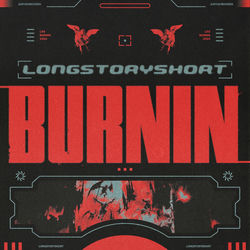 longstoryshort — Burnin
