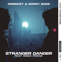 Mordkey & Sonny Bass — Stranger Danger