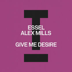 Alex Mills, ESSEL — Give Me Desire