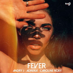 Andry J, Adrena, Caroline Roxy — Fever