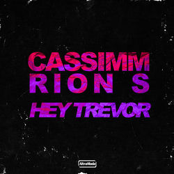 CASSIMM & rion s — Hey Trevor (Extended Mix)