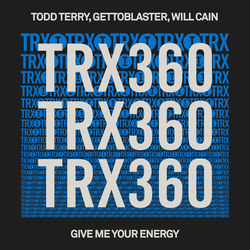 Todd Terry, Gettoblaster, Will Cain — Give Me Your Energy