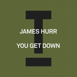 James Hurr — You Get Down