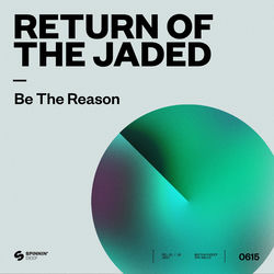 Return of the Jaded — Be The Reason