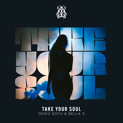 . Deniz Koyu, BELLA X — Take Your Soul