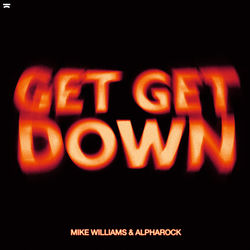 Mike Williams, Alpharock — Get Get Down