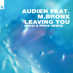 Audien feat. M.BRONX — Leaving You - Riggi & Piros Remix