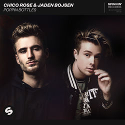 Chico Rose & Jaden Bojsen — Poppin Bottles (Extended Mix)