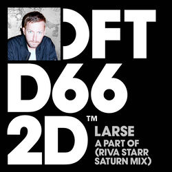 Larse — A Part Of (Riva Starr Rmx)