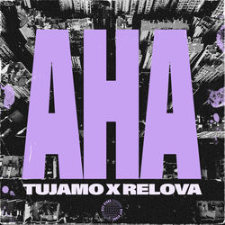 Tujamo, RELOVA — Aha