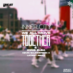Inner City & Idris Elba — We All Move Together (Kevin Saunderson x Latroit Remix)