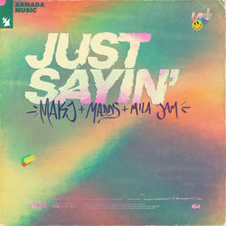MAKJ x MADDS x Mila Jam — Just Sayin'