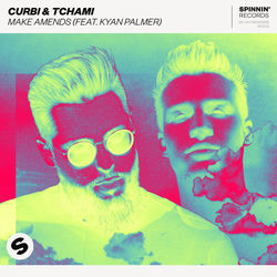 Curbi & Tchami — Make Amends (feat. Kyan)