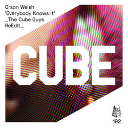 Orson Welsh — Everybody Knows It (The Cube Guys ReEdit)