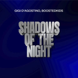 GIGI D'AGOSTINO, BOOSTEDKIDS — Shadows Of The Night