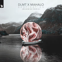Mahalo, DLMT — Destination - Milkwish Remix