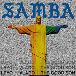 Vlado, Leyo, The Good Son — Samba