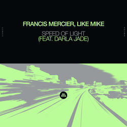 Francis Mercier & Like Mike — Speed Of Light feat. Darla Jade (Extended Mix)