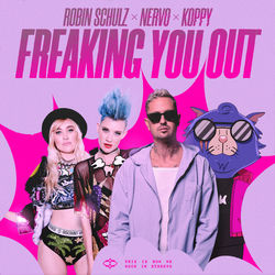 Robin Schulz x NERVO x KOPPY — Freaking You Out