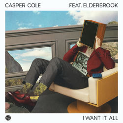 Casper Cole — I Want It All feat Elderbrook