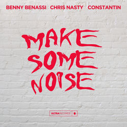 Benny Benassi, Chris Nasty, Constantin — Make Some Noise