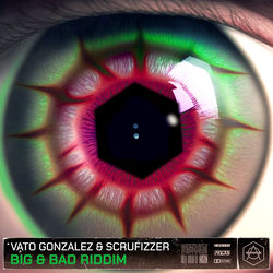 Vato Gonzalez & Scrufizzer — Big & Bad Riddim
