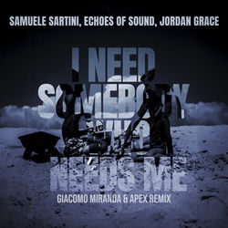 SAMUELE SARTINI, ECHOES OF SOUND, JORDAN GRACE — I Need Somebody Who Needs Me