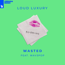 Loud Luxury feat. WAV3POP — Wasted