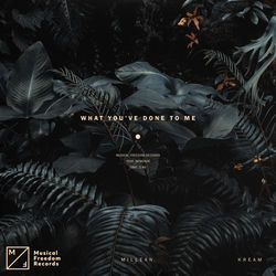 KREAM, Millean. — What You've Done To Me