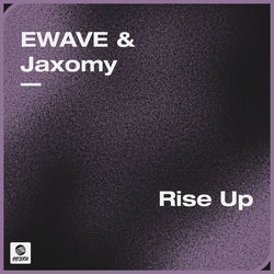 EWAVE & Jaxomy — Rise Up