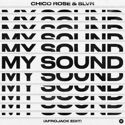 Chico Rose & SLVR — My Sound