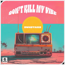 Sunstars — Don't Kill My Vibe
