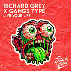 Richard Grey, Gangs Type — Live Your Life