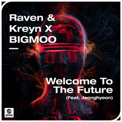 Raven & Kreyn x Bigmoo — Welcome To The Future
