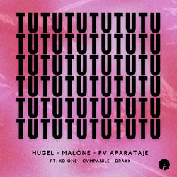 HUGEL, Malóne, PV Aparataje — Tututu feat. KD One, Cvmpanile, Draxx (ITA)