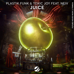 Plastik Funk & Toxic Joy feat. NEIV — Juice