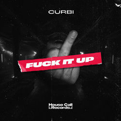 Curbi — Fuck It Up