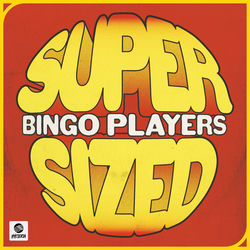 Bingo Players — Supersized (Extended Mix)