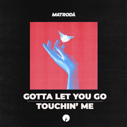 Matroda — Touchin' Me