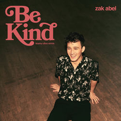 Zak Abel — Be kind - Keanu Silva remix