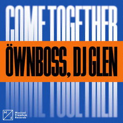 Öwnboss, DJ Glen — Come Together