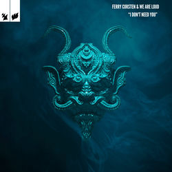 Ferry Corsten & We Are Loud — I Don't Need You