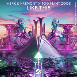 Merk & Kremont x Too Many Zooz — Like This