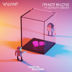 Valiant — I’m Not In Love ft. Scarlett O’Grady
