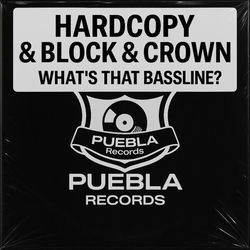 Hardcopy, Block & Crown — What's That Bassline?