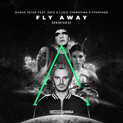 Burak Yeter — Fly Away (feat. Emie, Lusia Chebotina & Everthe8)