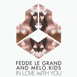 Fedde Le Grand & Melo.Kids — In Love With You