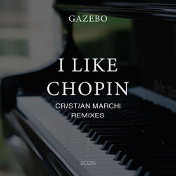 GAZEBO — I Like Chopin 2025 Cristian Marchi Rmx